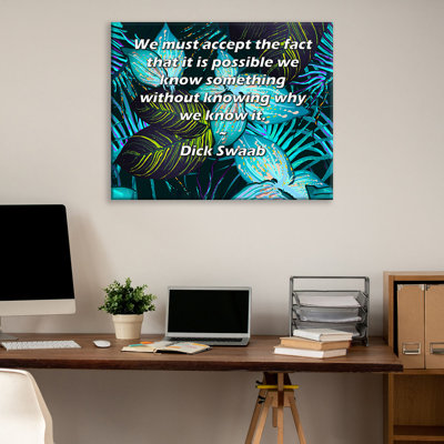 Toile tendue de la galerie ArtsyQuotes par Dick Swaab: «Il faut admettre qu'il est possible de savoir quelque chose sans savoir pourquoi on le sait.