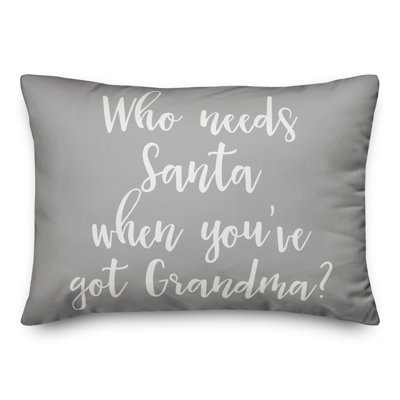  Coussin «Who Needs Santa When You You Got Grandma»