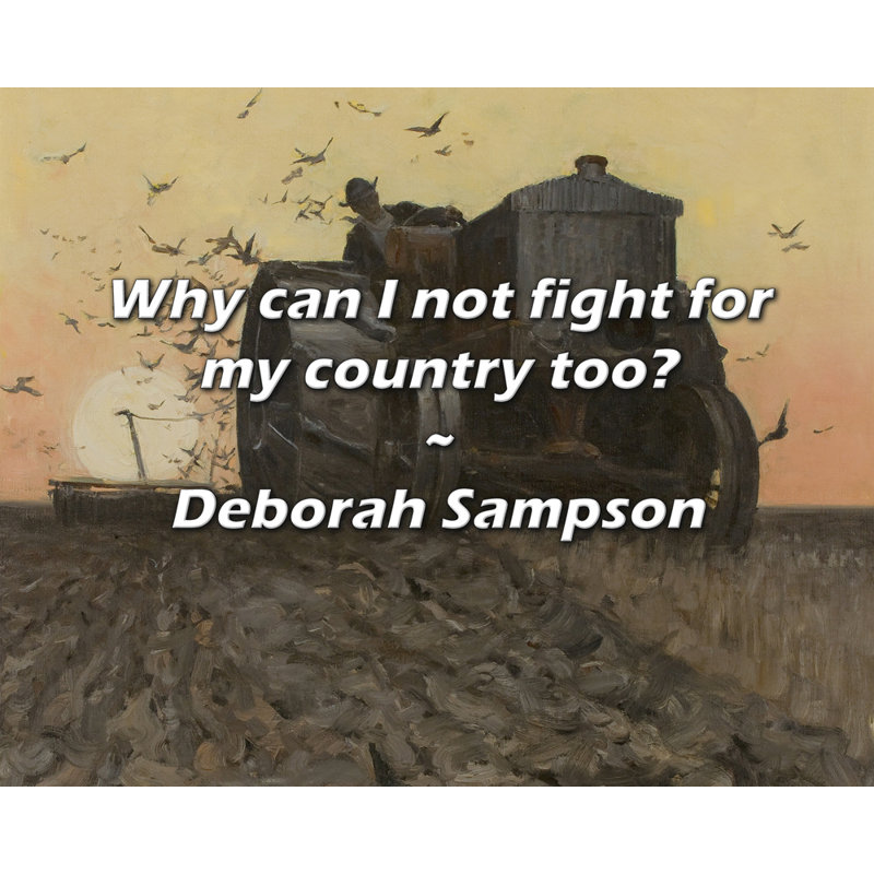 Deborah Sampson Quote: Why can I not fight for my country too?