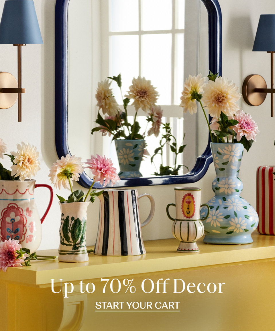 Up to 70% off decor. Start your cart.