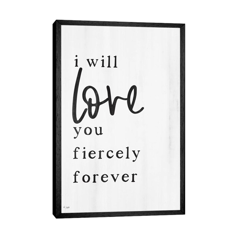 Love You Fiercely Forever by Jaxn Blvd. - Print on Canvas, Black Framed, 152.4cm H x 101.6cm W x 3.81cm D