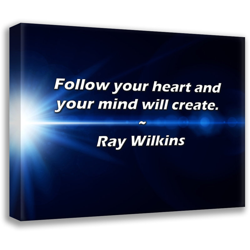 Citation de Ray Wilkins: Suivez votre cœur et votre esprit créera., H 20 po x l 24 po
