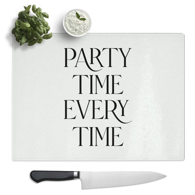 Party Time Every Time Typography Quote  Glass Chopping Board