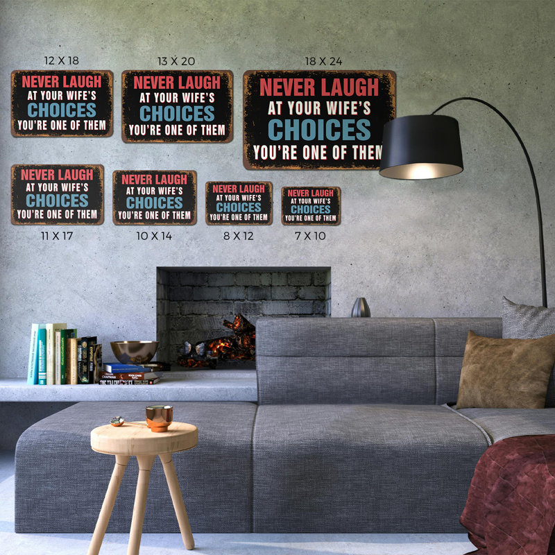 «Never Laugh At Your Wife’s Choix», vous êtes l'un d'entre eux, H 18 po x l 24 po x P 0,1 po