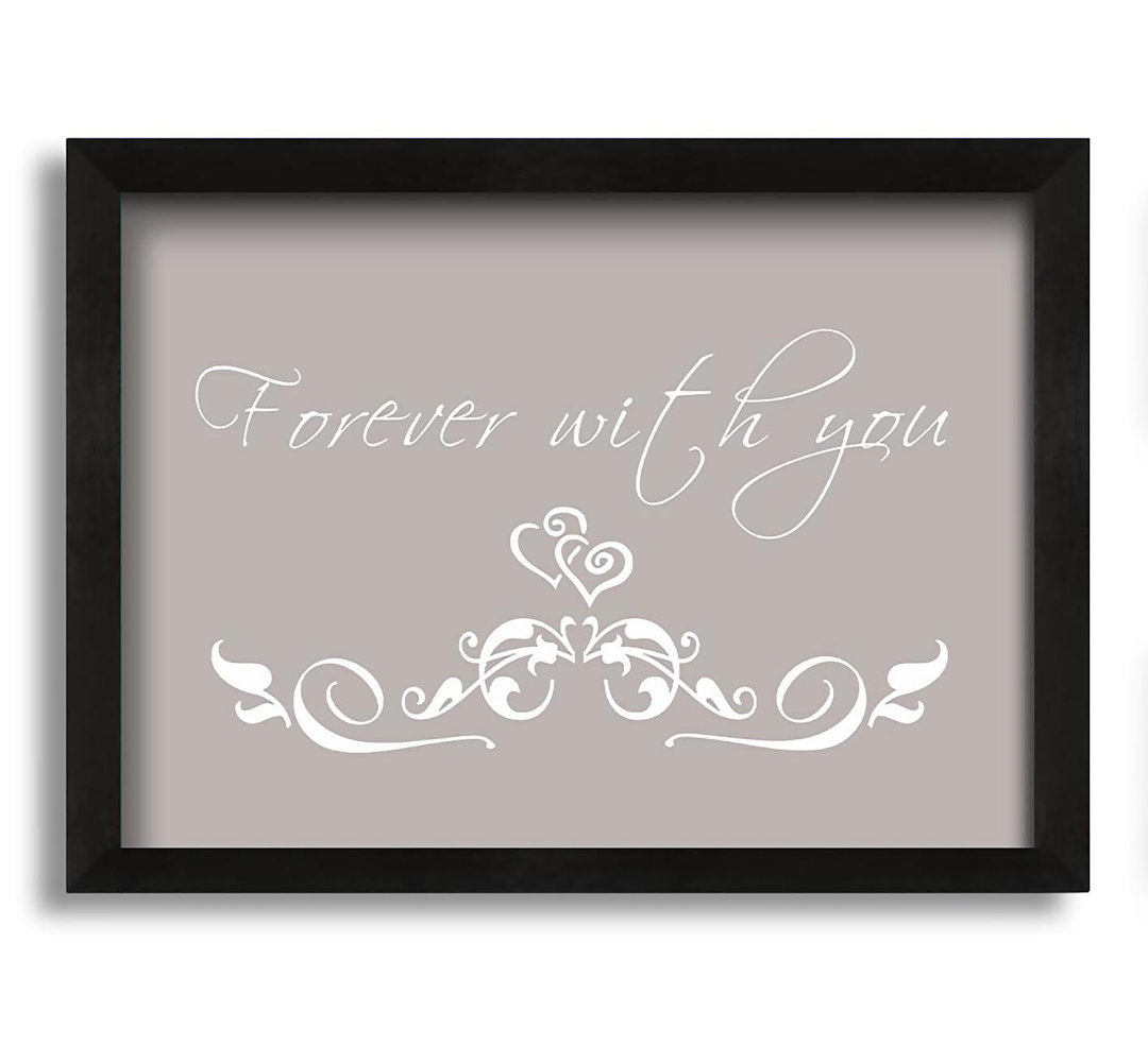 Love Quote Forever with You - Einzelbildrahmen Kunstdrucke