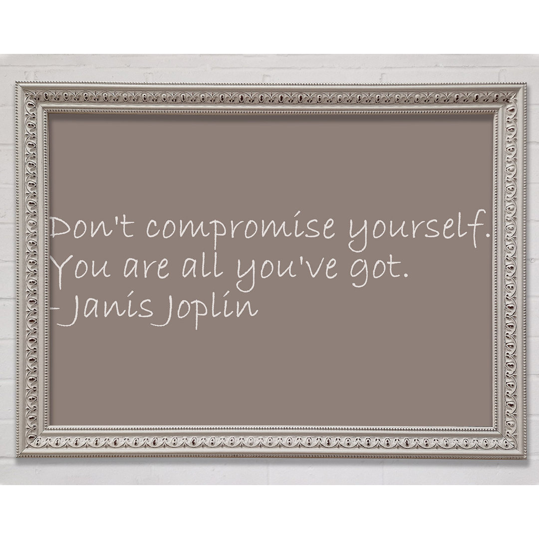 Janis Joplin Dont Compromise Yourself - Einzelner Bilderrahmen Kunstdrucke