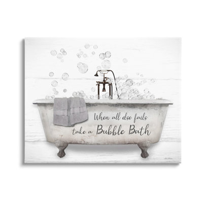 " When All Fails Bubble Bath Phrase " by Lori Deiter