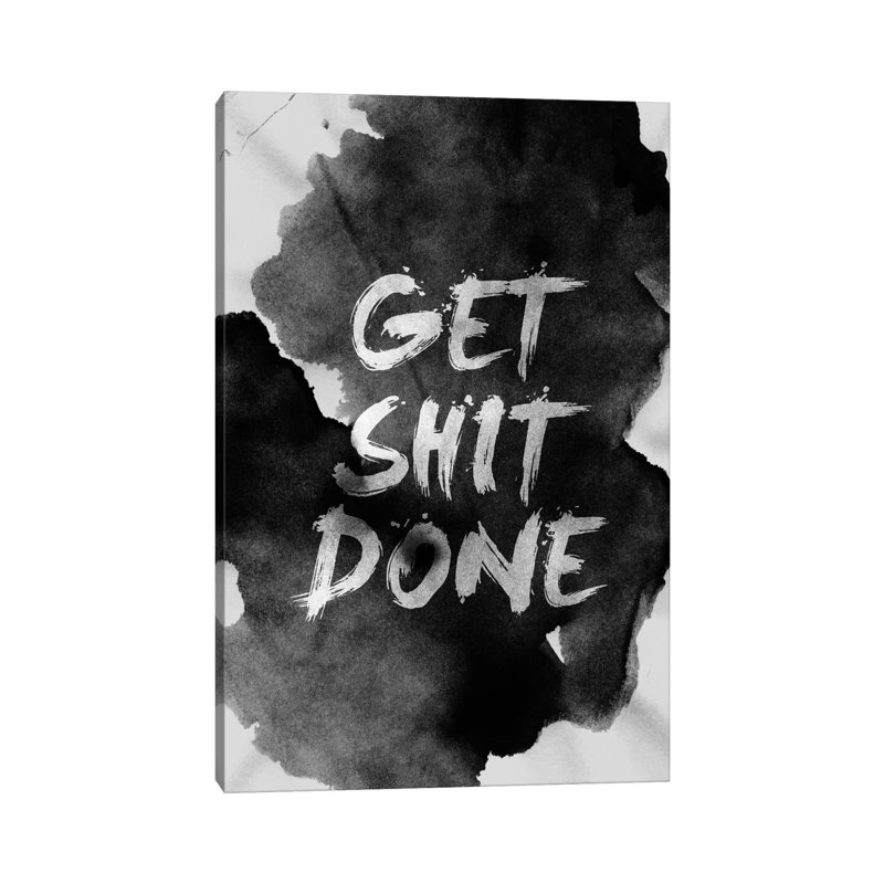Get Shit Done by Stoian Hitrov - Gallery-Wrapped Canvas Giclée on Canvas, Canvas, 30.48 cm H x 45.72 cm W