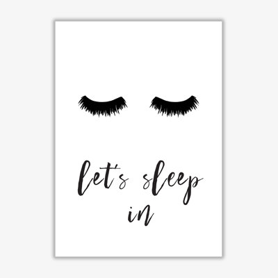 Lets Sleep In Lashes - Print