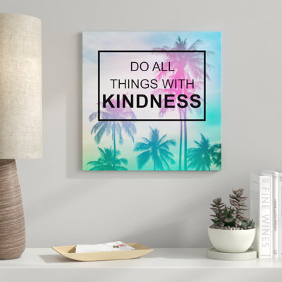 «Do All Things with Kindness IV», reproduction d'impression sur toile tendue