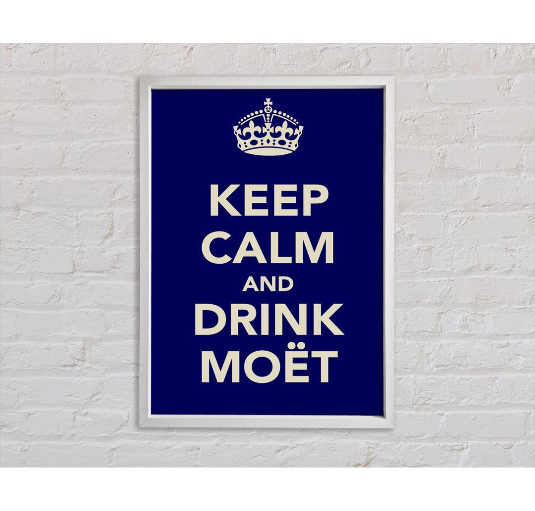 Küchenzitat Keep Calm And Drink MoeÃ£â€šÃ'Â¨T - Drucken