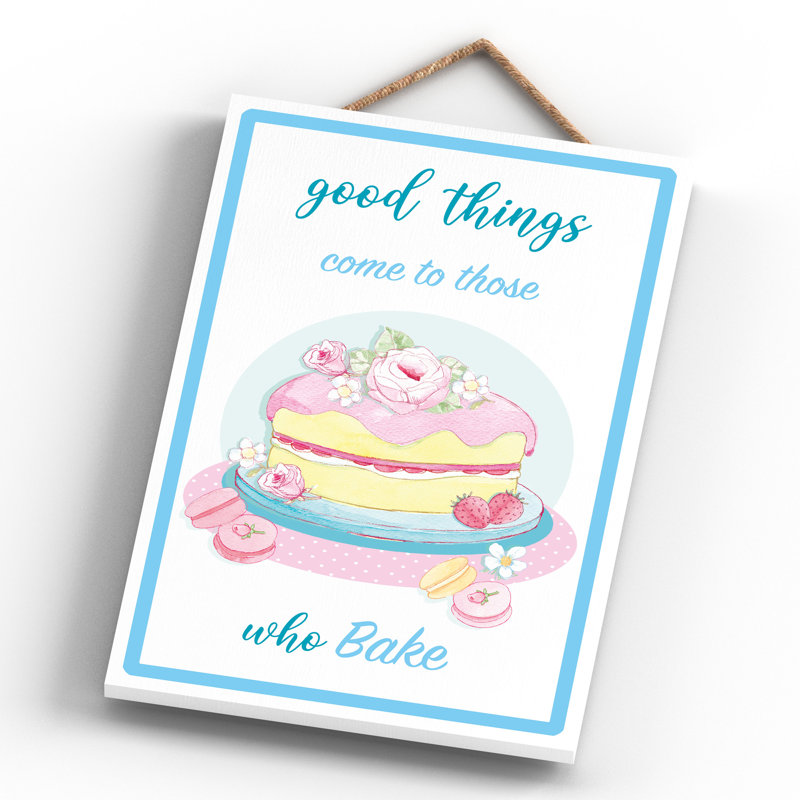 Good Things Come those Who Bake Baking Themed Wooden Plaque Wall Décor