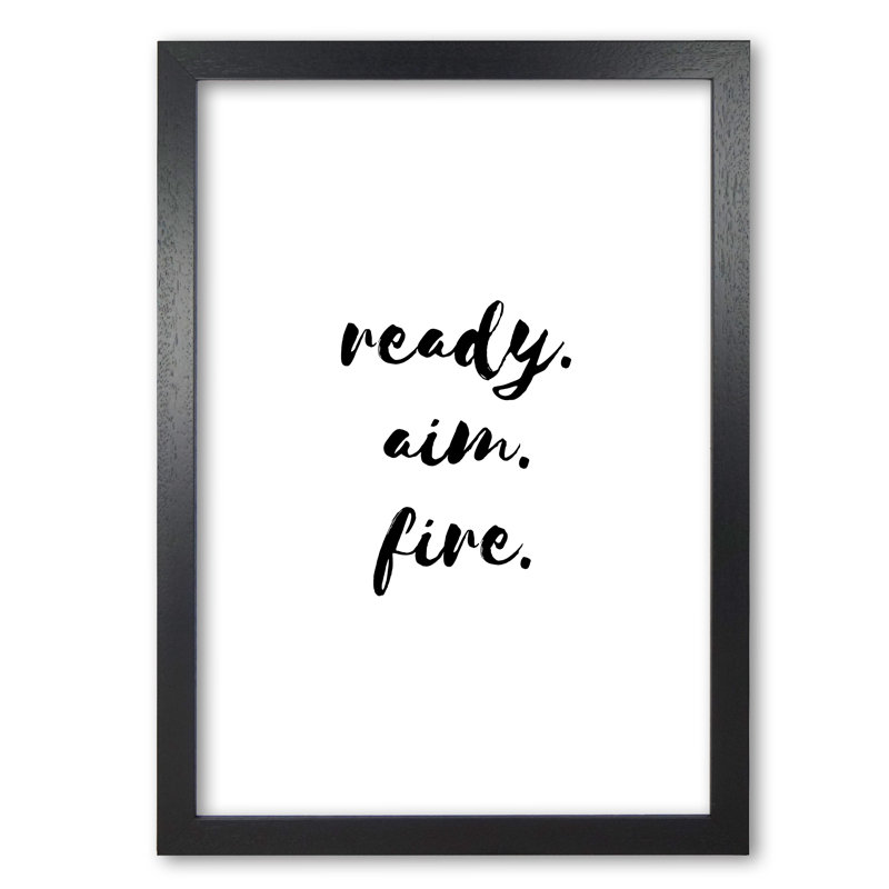 Ready Aim Fire - Print, 30 cm H x 21 cm W x 5 cm D, Black Grain Frame