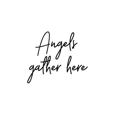 " Angels Gather Here "