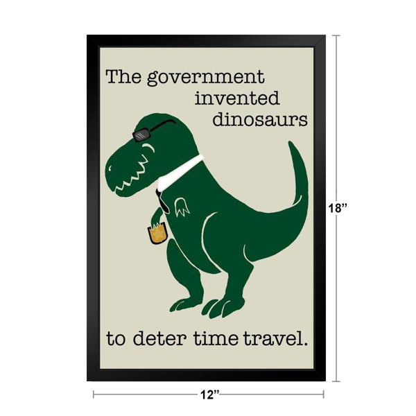 The Government Invented Dinosaurs To Deter Time Travel Funny