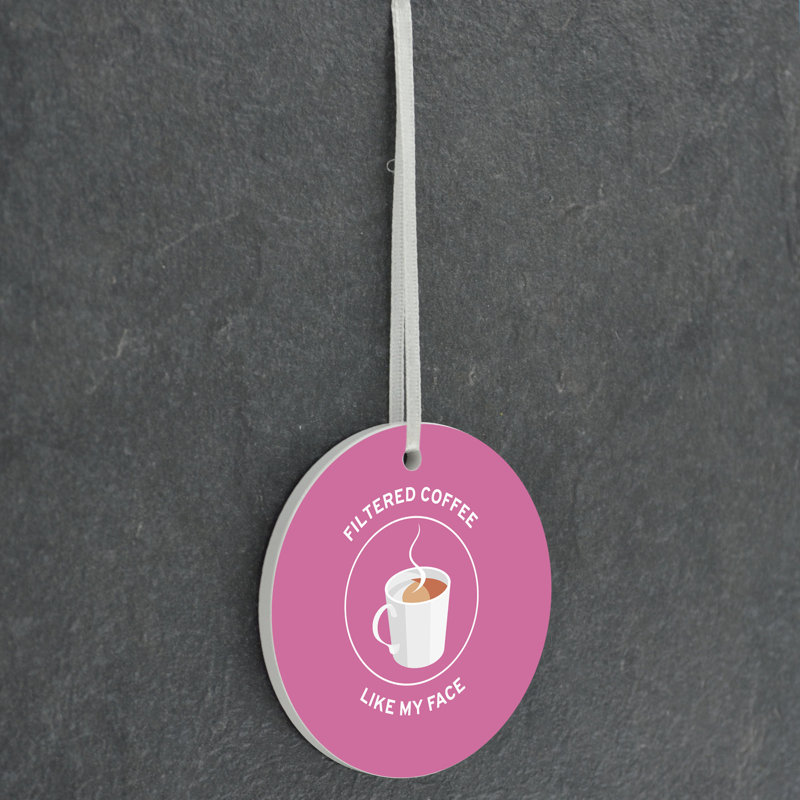 Carley Filtered Coffee Like My Face Circle Shaped Ceramic Ornament Bauble