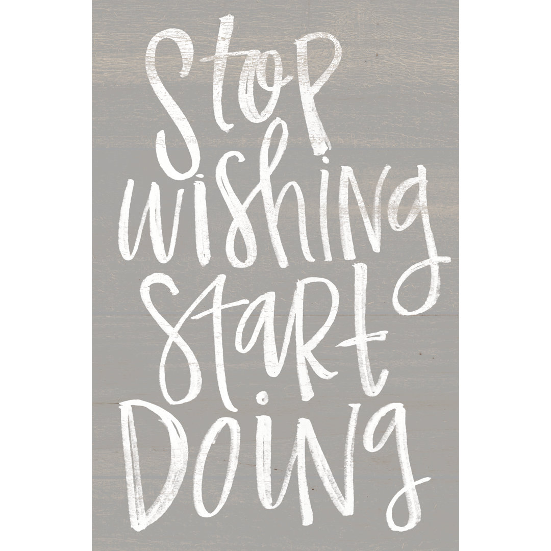 Stop Wishing Start Doing - Wrapped Canvas Print