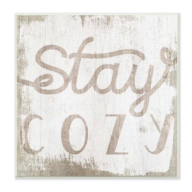 «Distress Stay Cosy Sentiment Playful Rustic» par Daphne Polselli - Art textuel, H 12 po x l 12 po x P 0,5 po, Bois