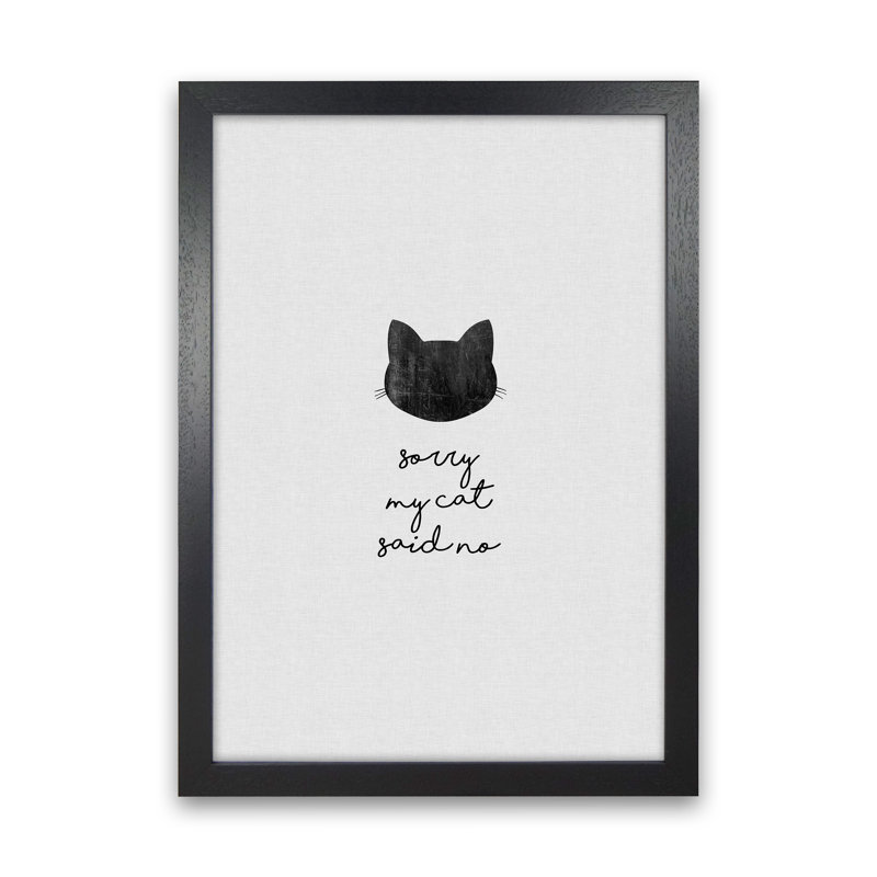Sorry My Cat Said No by Orara - Print, 42cm H x 29.7cm W x 3cm D, Black Framed
