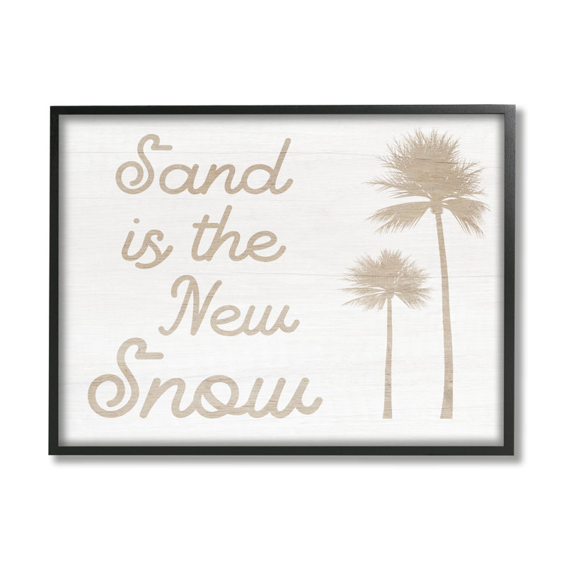 «Sand Is New Snow Expression Soft Palm Trees» par Daphne Polselli - impression d'art textuel, H 16 po x l 20 po