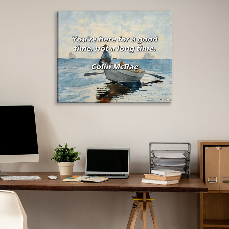 Citation artistique «Vous êtes ici pour passer un bon moment, pas longtemps. Toile tendue par Colin McRae, H 17 po x l 24 po