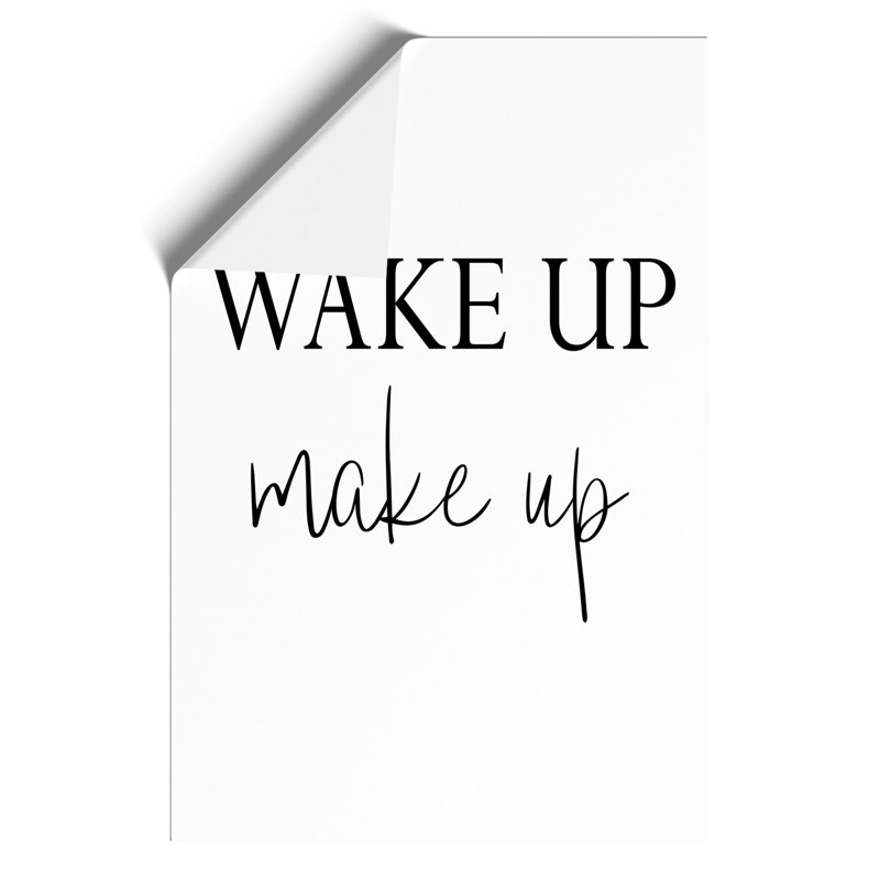 Wake Up Make Up - Frameless Print, 30cm H x 21cm W x 0.1cm D