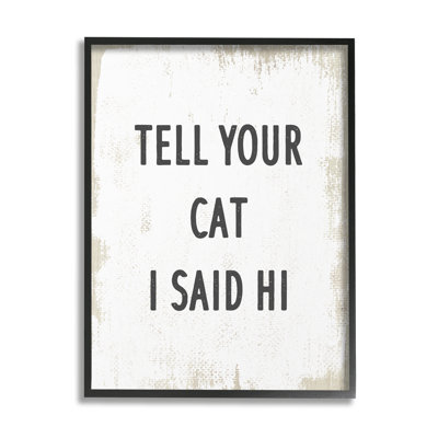 «Tell Your Cat I Said Hi Expression Feline Fun»