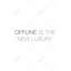 Offline is the new Luxury - Motivation-178677870