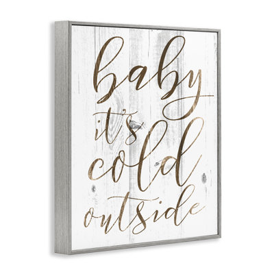 Baby Its Cold Outside by Daphne Polselli - Textual Art Print on Canvas