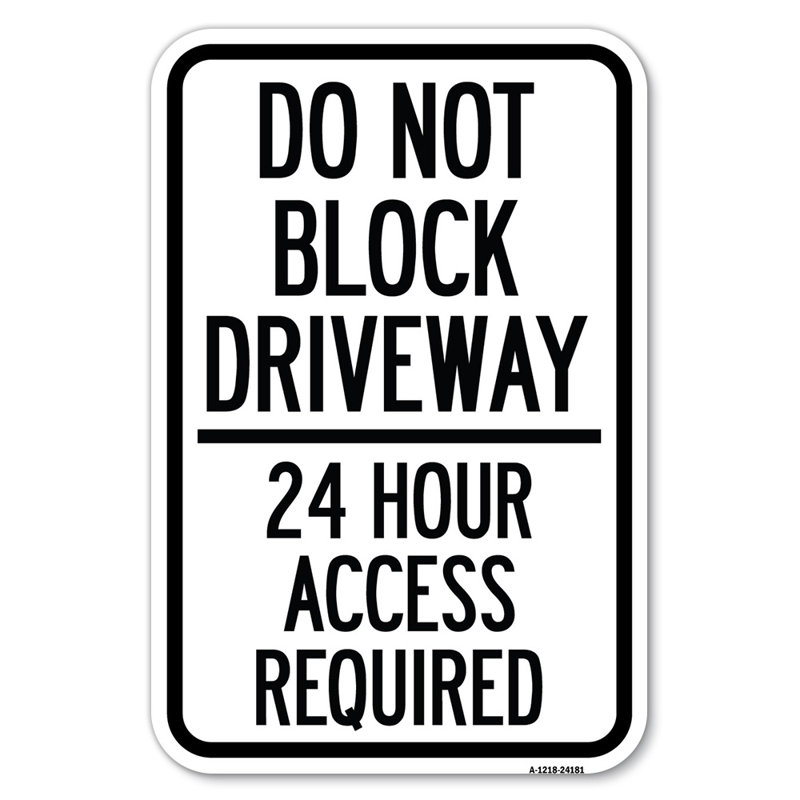 Ne pas bloquer l'allée - Accès 24 heures sur 24 requis / 24181, H 18 po x l 12 po x P 1 po