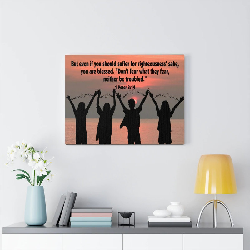 Don't Fear What They Fear 1 Peter 3:14 - Wrapped Canvas Print, 61cm H x 76cm W