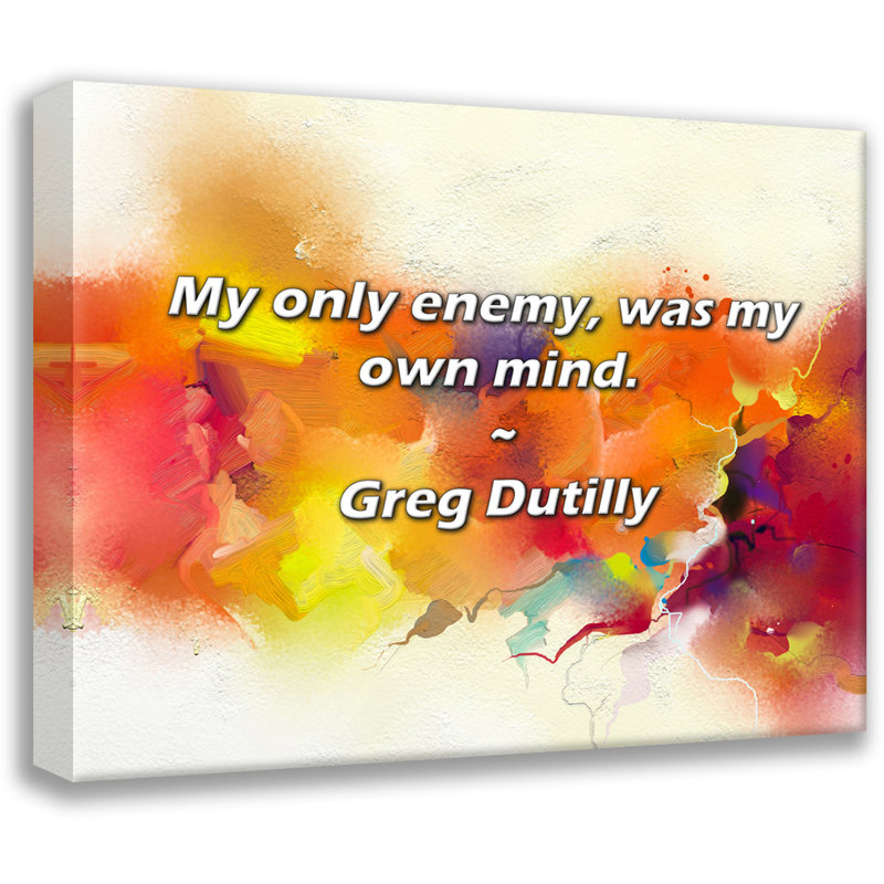 Greg Dutilly Citation: Mon seul ennemi, c'est mon propre esprit., H 20 po x l 24 po
