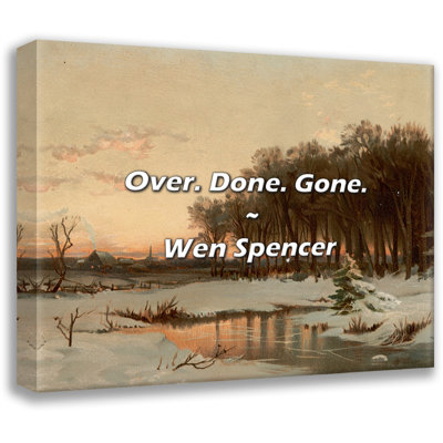 Citation artistique «Over. Done. Gone». Toile tendue par Wen Spencer Gallery