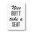Nice Butt Take A Seat - Wrapped Canvas-61877303
