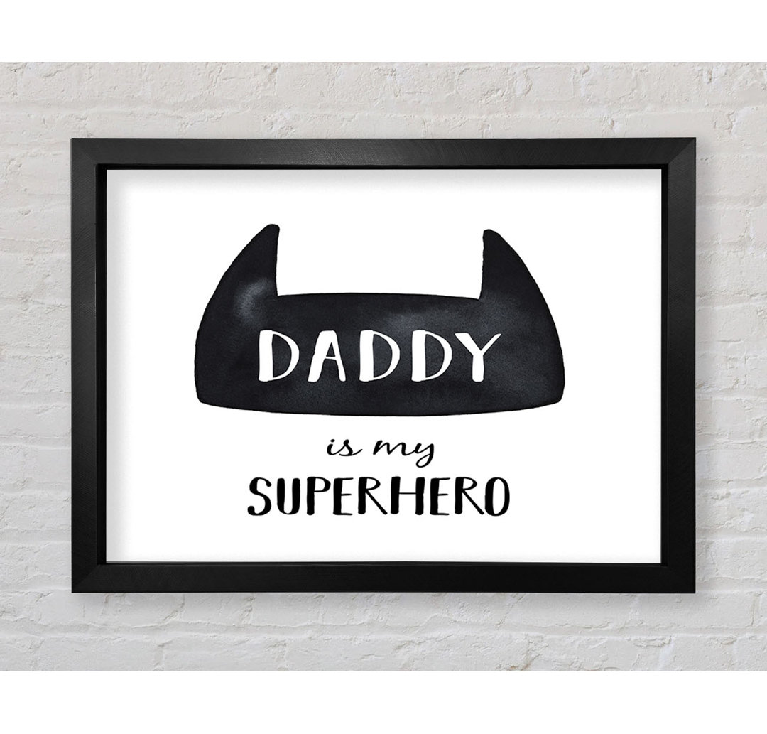 Daddy Is My Superhero - Drucken