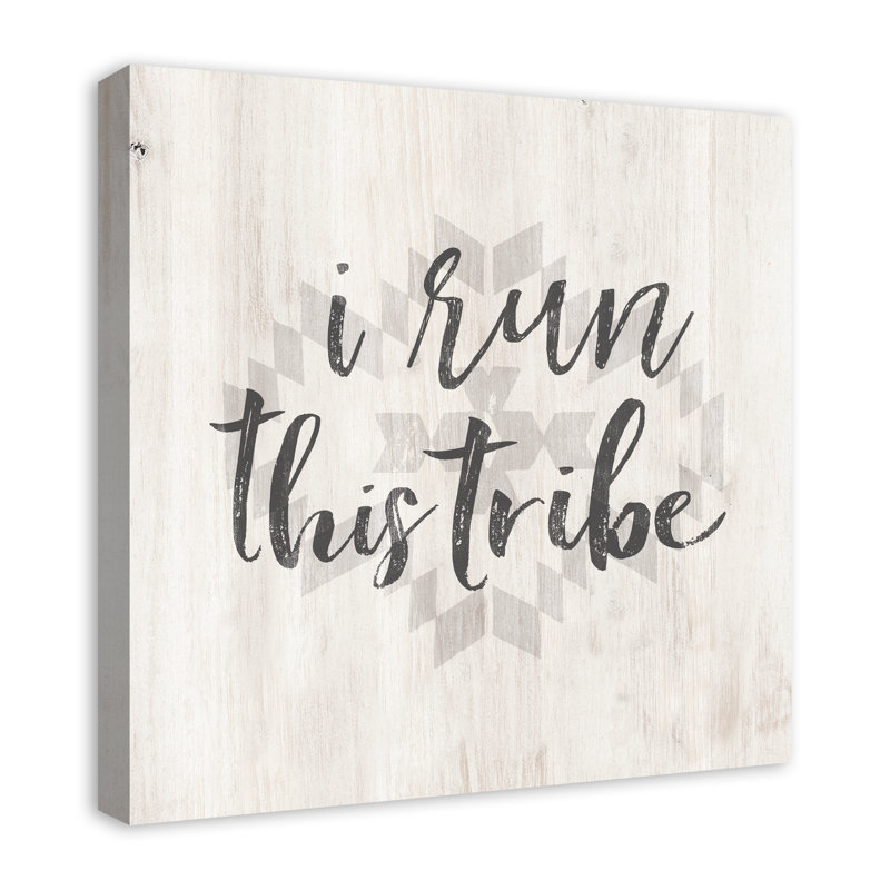 I Run This Tribe - Wrapped Canvas Textual Art, 24" H x 24" W x 1.25" D