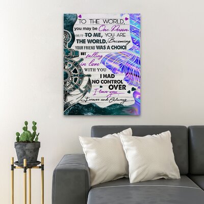 Quote About Love - To The World You May Be One Person But To Me You Are The World - 1 Piece Rectangle Graphic Art Print On Wrapped Canvas -  Trinx, DCC3DB39AE5746A8BF7781EBAB5EF392