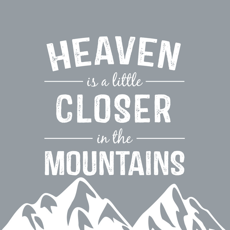Heaven Is A Little Closer In The Mountains - Wrapped Canvas Print, 122cm H x 122cm W x 3.8cm D