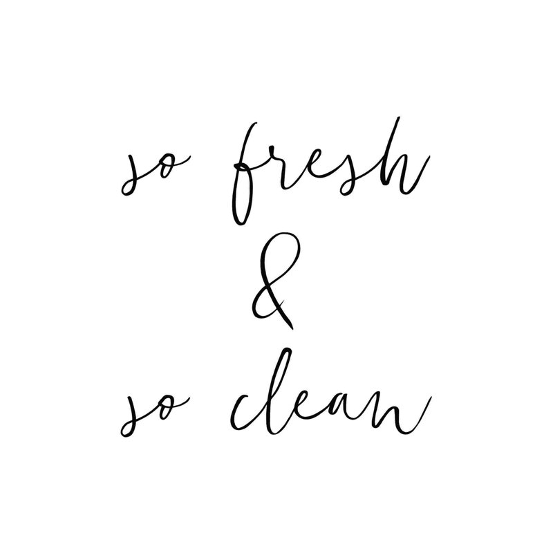 " So Fresh So Clean ", 18" H x 12" W  