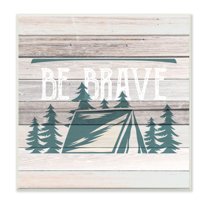 «Be Brave Motivational Expression Rustic Forest Camping» par Kim Allen - impression d'art textuel, Plaque murale