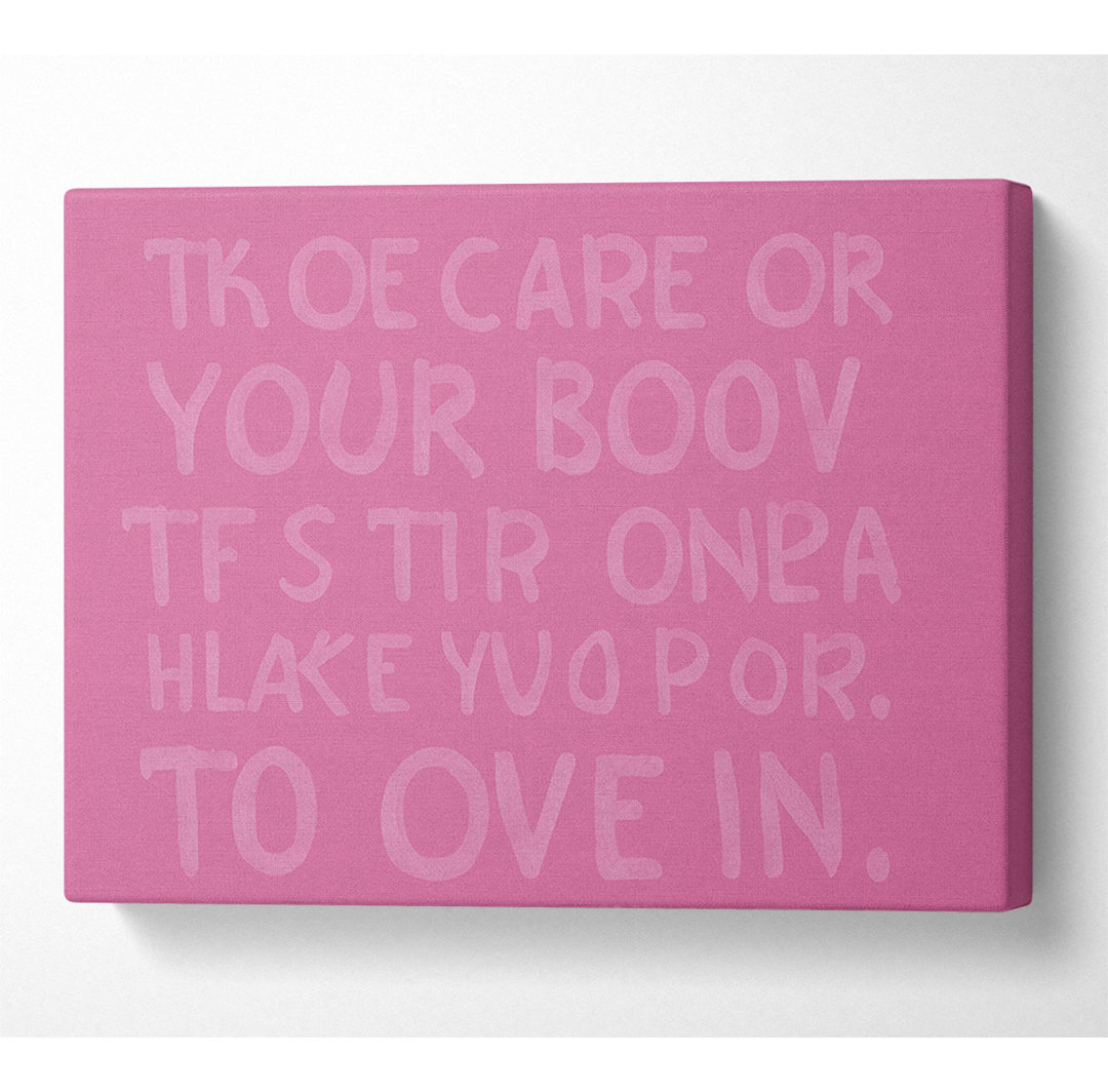 Take Care Of Your Body Pink - Kunstdrucke auf Leinwand