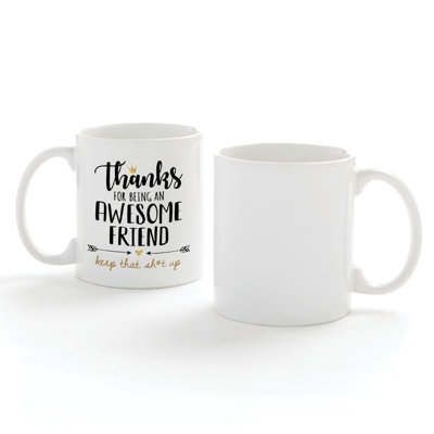 Thanks For Being An Awesome Friend Personalized Coffee Mug With Custom Name Printed, White Ceramic Cup With Handle, Creative And Fun Novelty Gift, 11O -  Trinx, 019E179312D84CFAB1E1F88741E4DC9B