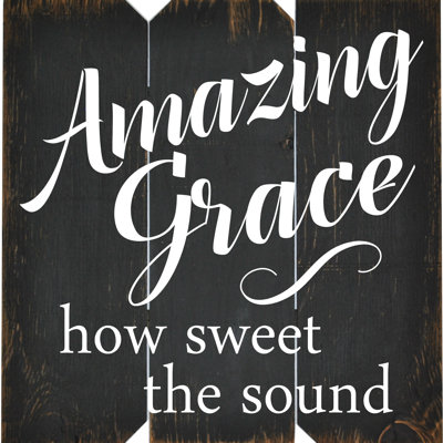 " Amazing Grace How Sweet The Sound "