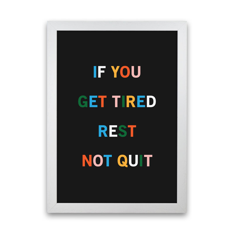 Rest Not Quit - Print, 64cm H x 46cm W x 3cm D, White Framed