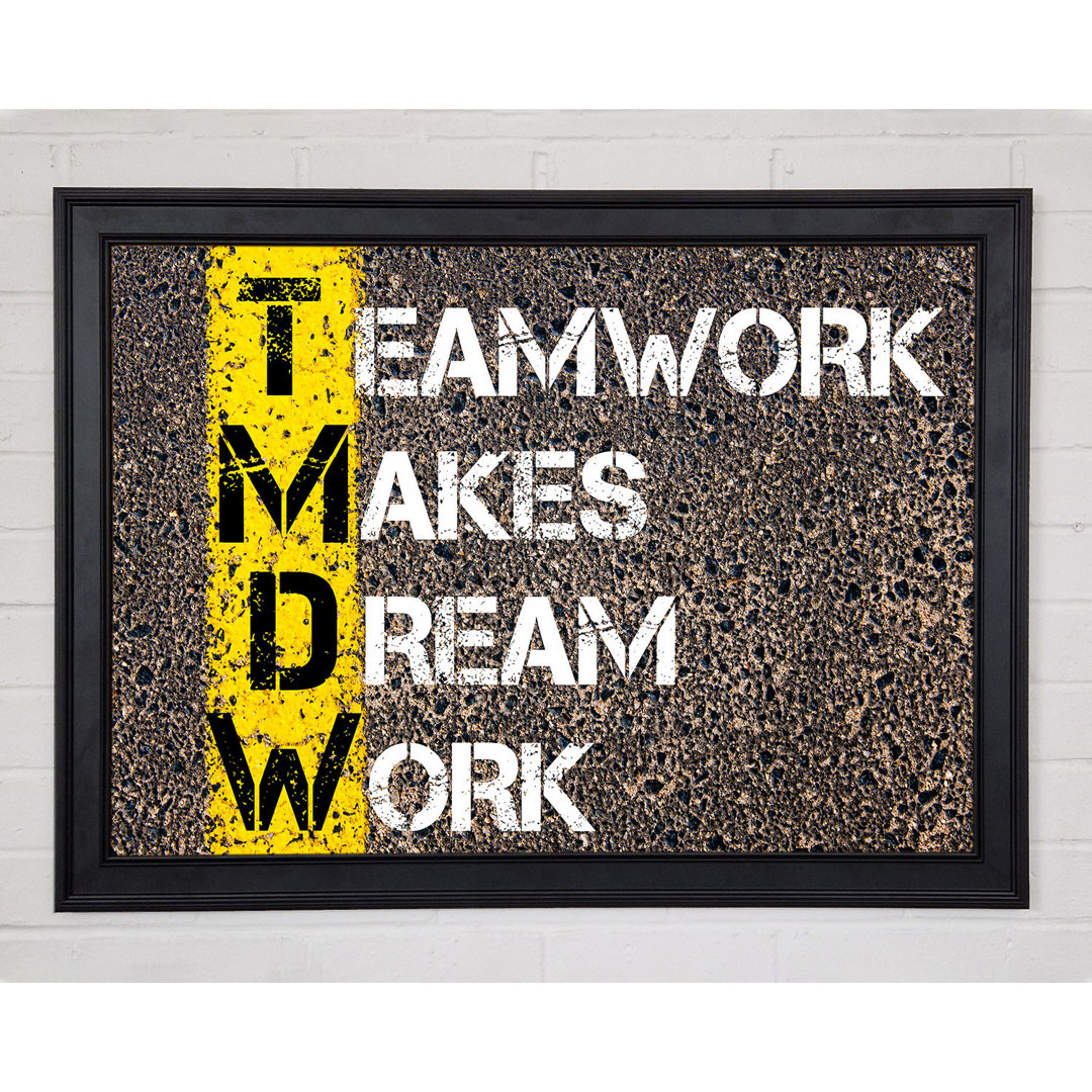 Teamwork Makes Dream Work Gerahmter Druck Wandkunst