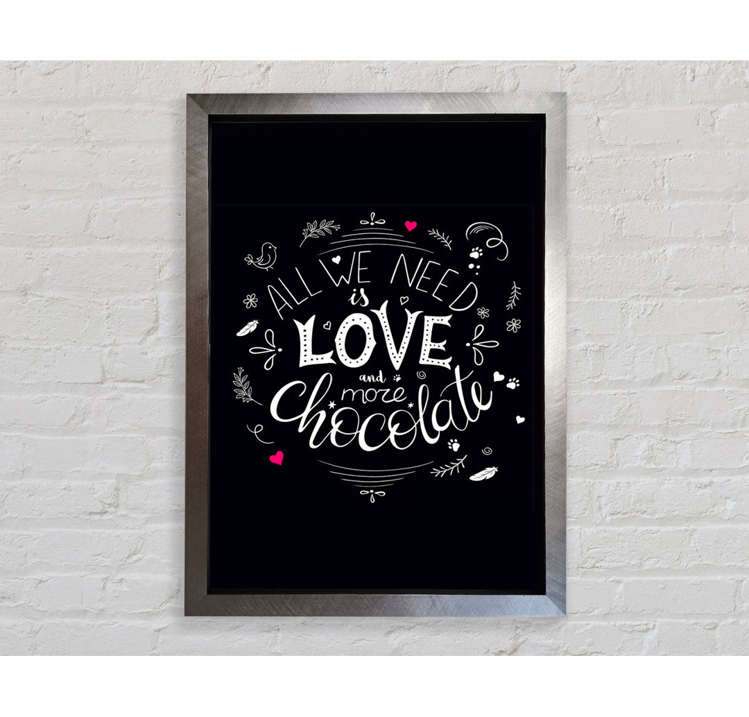 All You Need Is Love And More Chocolate - Einzelne Bilderrahmen Kunstdrucke