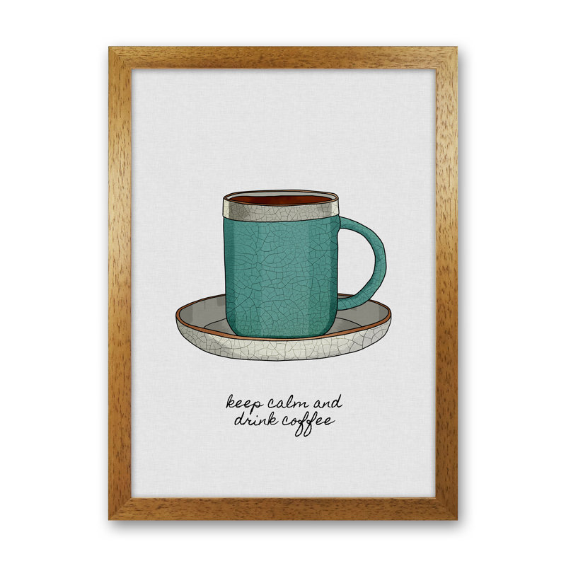 Keep Calm & Drink Coffee by Orara - Print, 59.4cm H x 42cm W x 3cm D, Oak Framed