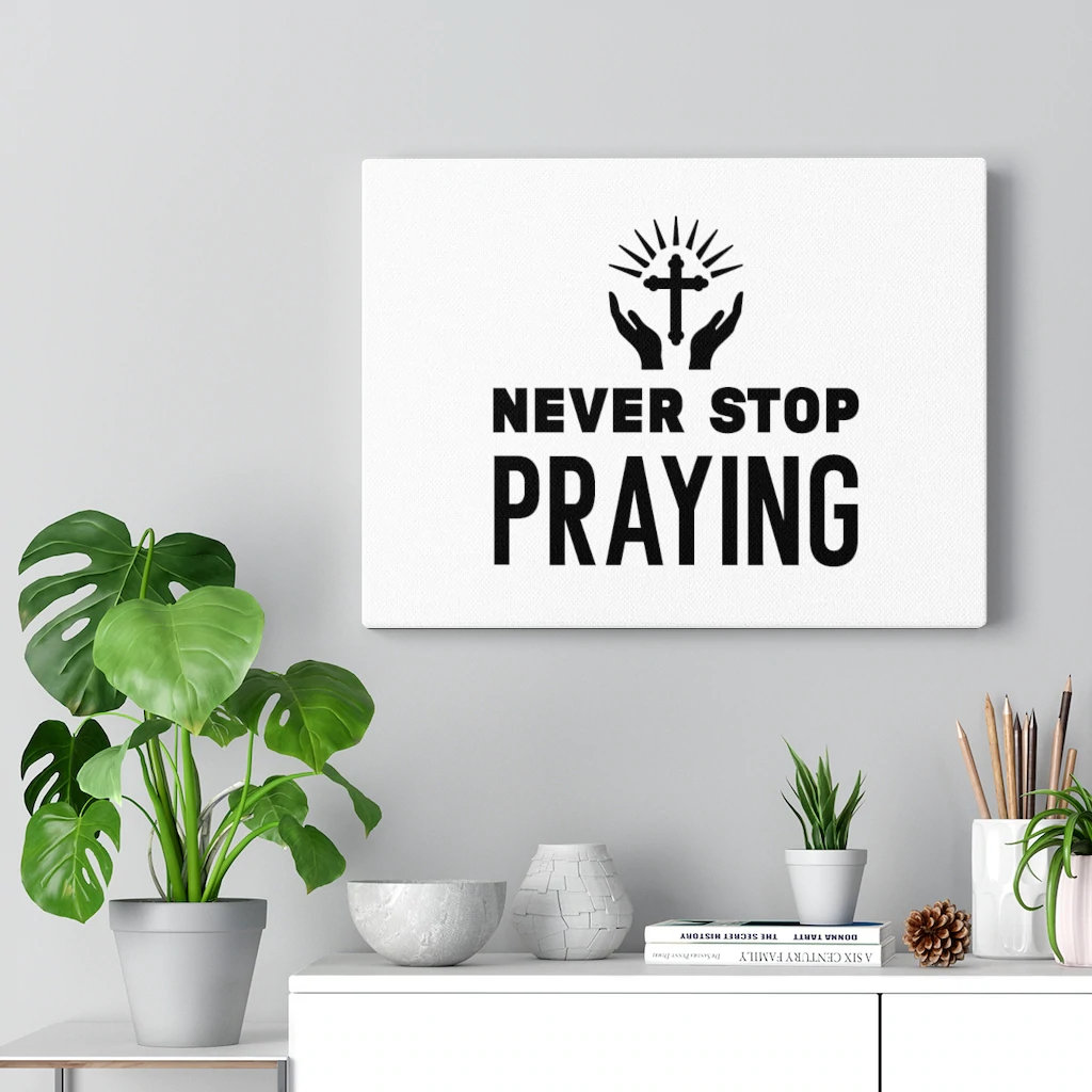 Never Stop Praying - Wrapped Canvas Print
