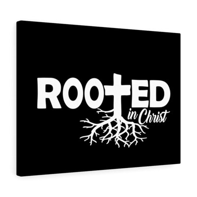 Rooted In Christ - Wrapped Canvas Print