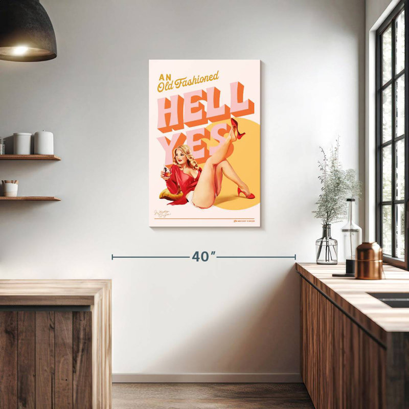 Old Fashioned Hell Yes, 36" H x 24" W
